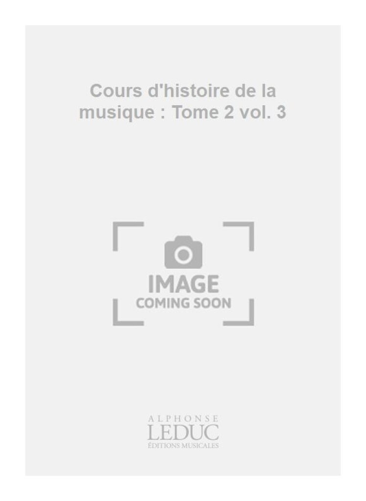 Cours D'Histoire de La Musiquetome 2 Vol.3